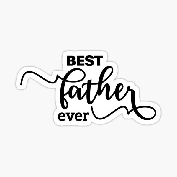 Best Father Ever Quote Print Sticker