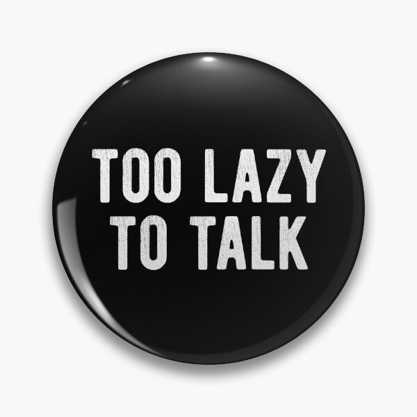 Item preview, Too Lazy To Talk Introvert designed and sold by MariosNydras.