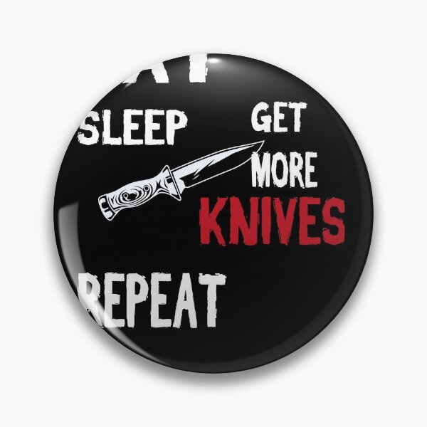 Item preview, Eat Sleep Get More Knives Repeat Knife Freak designed and sold by Wildchagapicker.