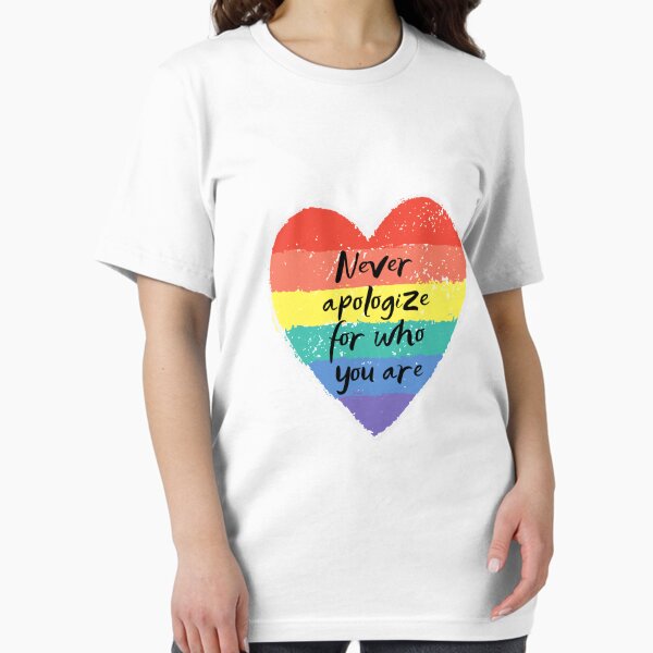 LGBTQ Pride - Never Apologize for Who You Are - Pride Ally - Rainbow Pride Essential T-Shirt