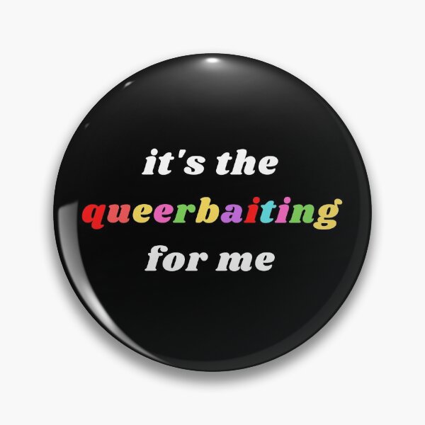 Item preview, Queerbaiting - It's the Queerbaiting For Me designed and sold by AGhostOfAChance.