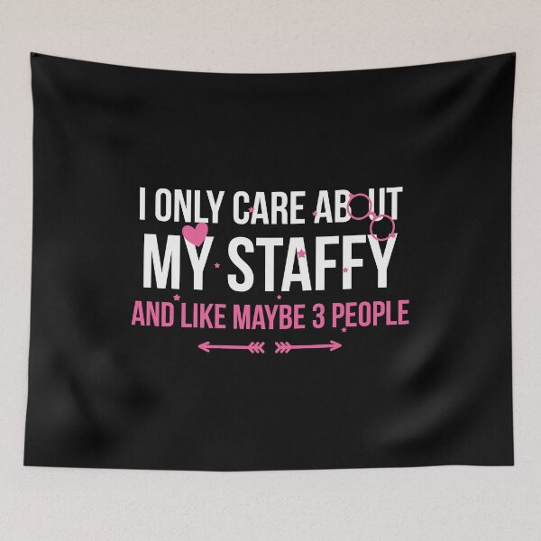 Item preview, I Only Care About My Staffy and Like Maybe 3 People designed and sold by at85productions.