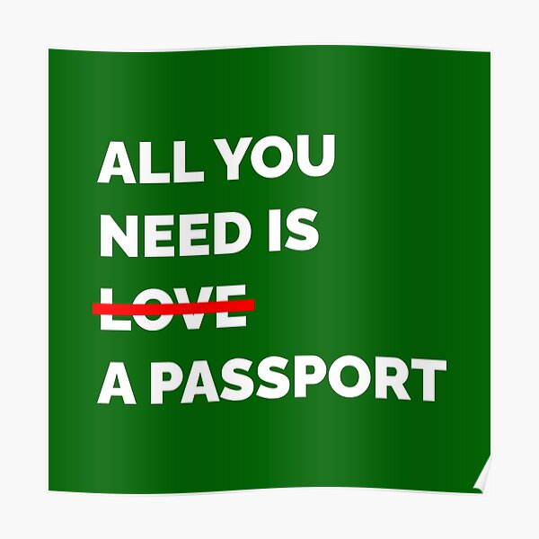 All You Need Is a Passport Poster