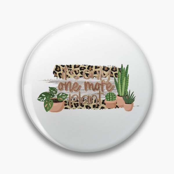 Item preview, It's Only One More Plant designed and sold by BRPC.