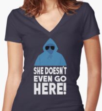 Mean Girls Quote - She Doesn't Even Go Here! Women's Fitted V-Neck T-Shirt