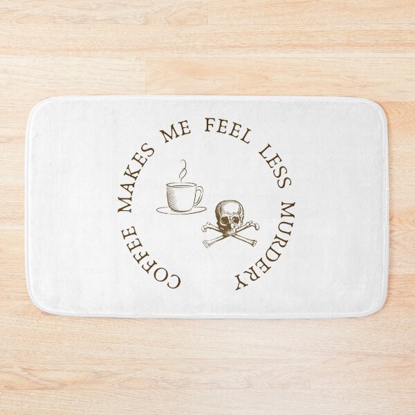 Item preview, Coffee Makes Me Feel Less Murdery designed and sold by DiegoUrz.