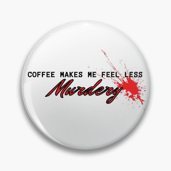 Item preview, Coffee Makes Me Feel Less Murdery designed and sold by DiegoUrz.