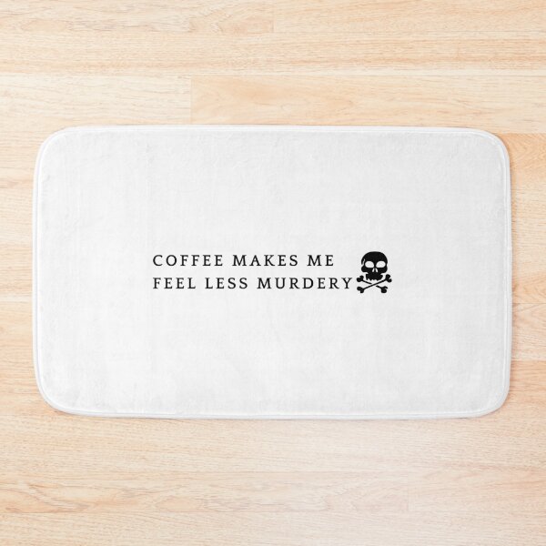 Item preview, Coffee Makes Me Feel Less Murdery designed and sold by DiegoUrz.