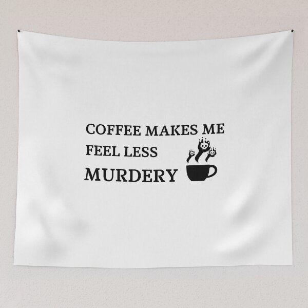 Item preview, Coffee Makes Me Feel Less Murdery designed and sold by DiegoUrz.