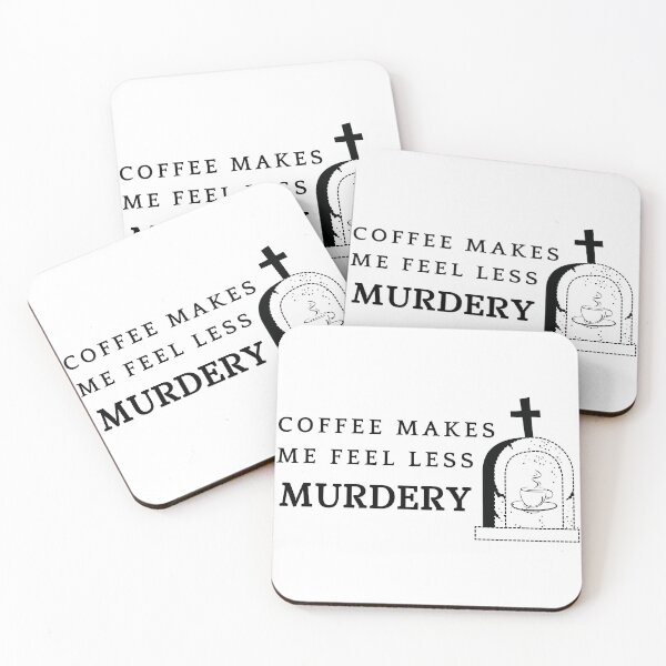 Item preview, Coffee Makes Me Feel Less Murdery designed and sold by DiegoUrz.