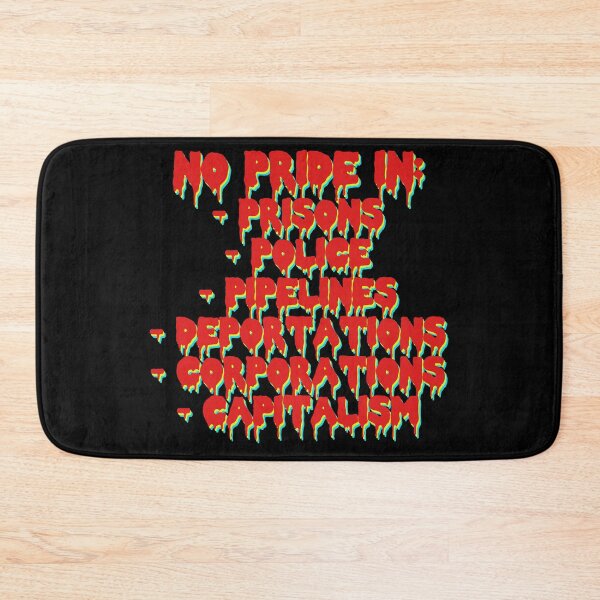 Item preview, No Pride In Prisons, Police, Pipelines, Deportations, Corporations, Capitalism - LGBTQ, Queer, Anti Capitalist, Abolish ICE designed and sold by SpaceDogLaika.