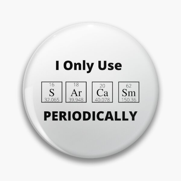 Item preview, Funny Periodic Table Slogan - I Only Use "Sarcasm" Periodically designed and sold by SinghJrDesign.