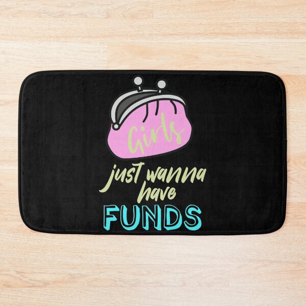 Item preview, Girls Just Wanna Have Funds designed and sold by superdumb70.