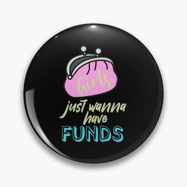 Item preview, Girls Just Wanna Have Funds designed and sold by superdumb70.