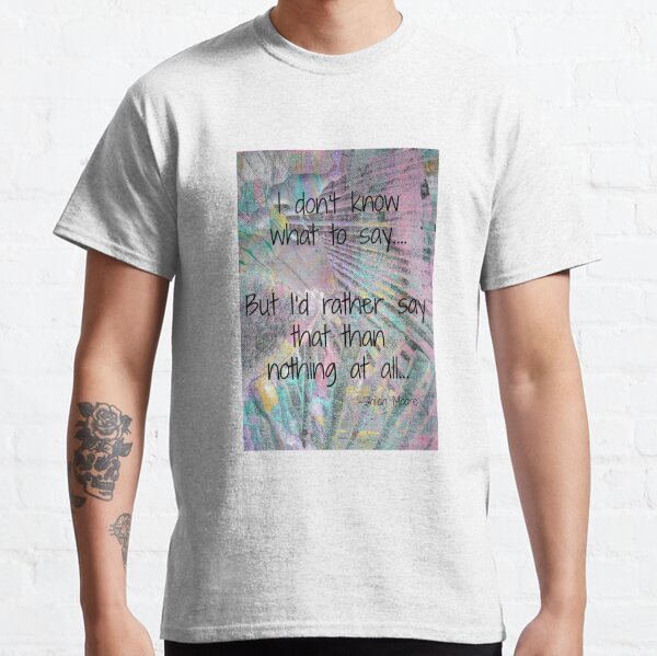 I Don't Know What To Say Classic T-Shirt