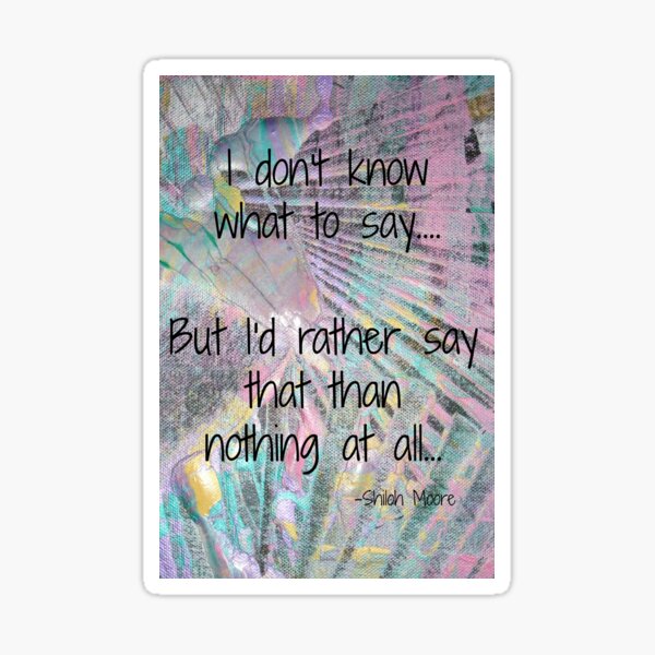 I Don't Know What To Say Sticker