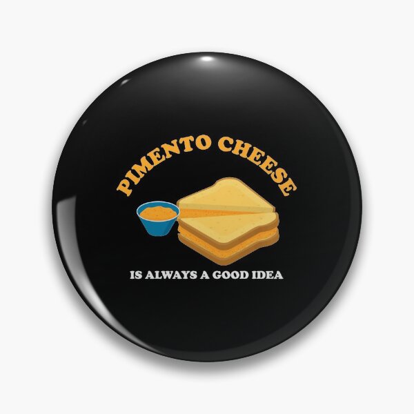 Item preview, Funny Pimento Cheese Is Always A Good Idea print designed and sold by jakehughes2015.