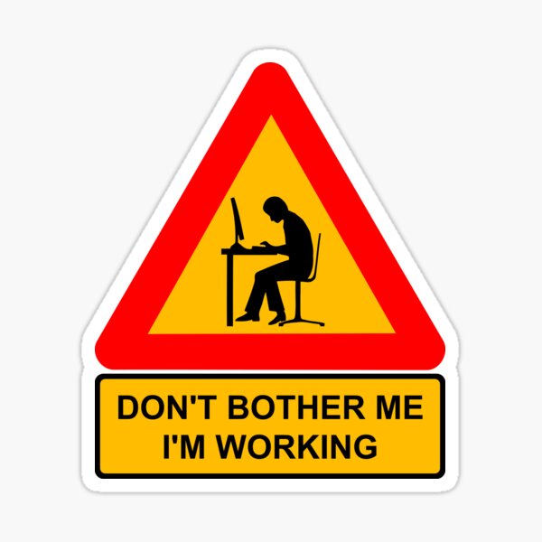 don-t-bother-me-i-m-working-sticker-for-sale-by-uphome-redbubble