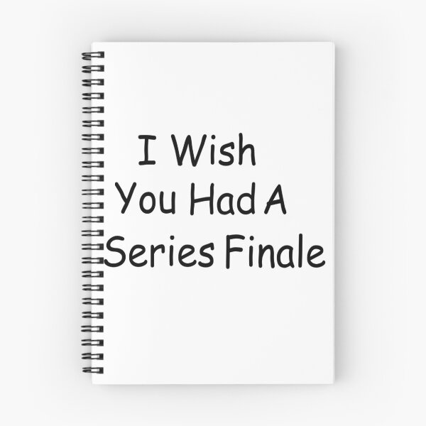 Item preview, I Wish You Had A Series Finale designed and sold by MissMonie.