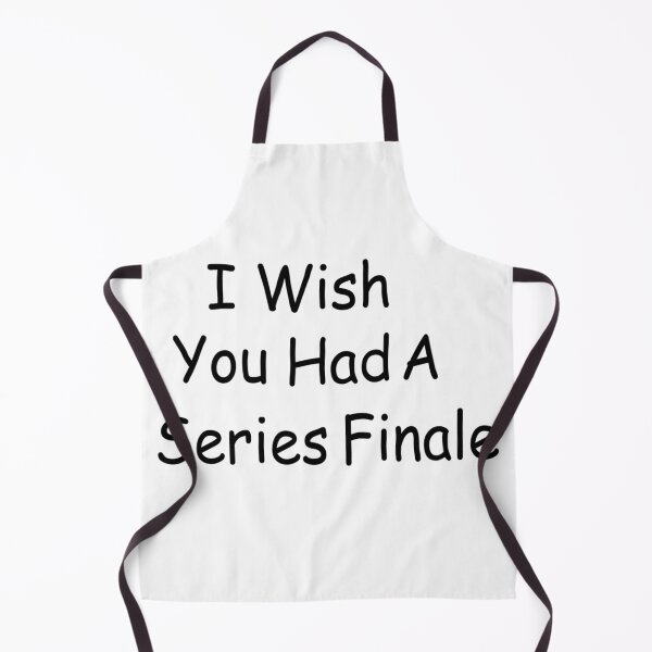 Item preview, I Wish You Had A Series Finale designed and sold by MissMonie.