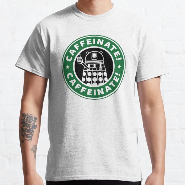 Caffeinate! Exterminate! Classic T-Shirt