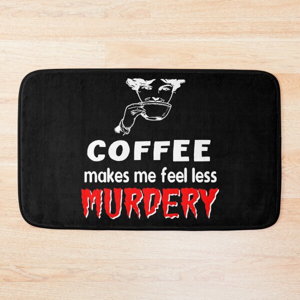 Item preview, coffee makes me feel less murdery designed and sold by printhappy4you.