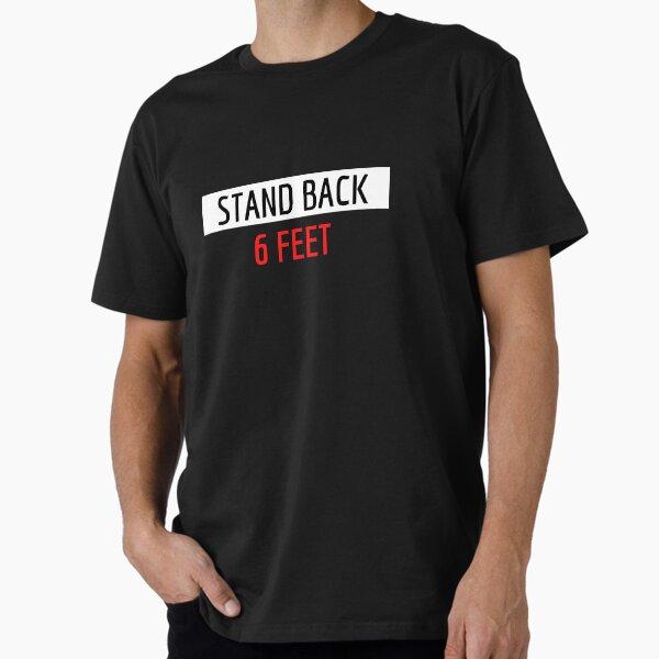 Item preview, Stand Back 6 Feet T-Shirt designed and sold by T3stu.
