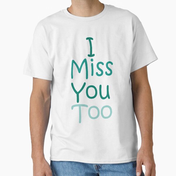 Item preview, imissyoutooT-shirt designed and sold by Skratch0.