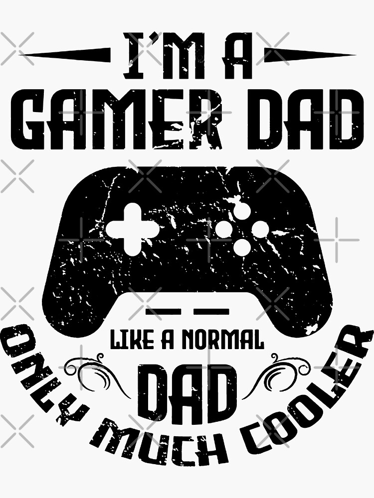 "Father Day Quote and Saying I'm A Gamer Dad Like A Normal Dad Only