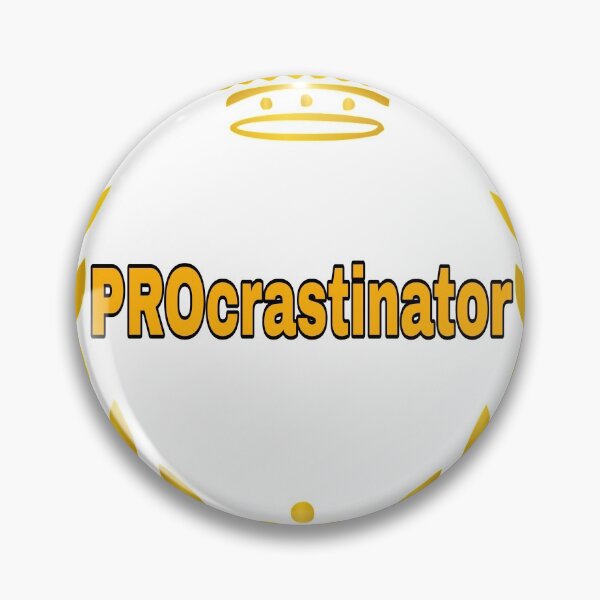 Item preview, Procrastinator, gift for procrastinating people designed and sold by FACELESS MONKEY.
