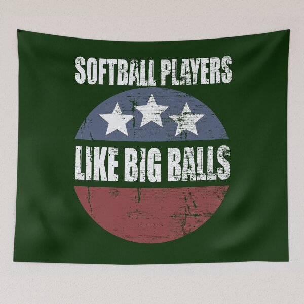Item preview, Softball Players Like Big Balls designed and sold by HappySchnapper.