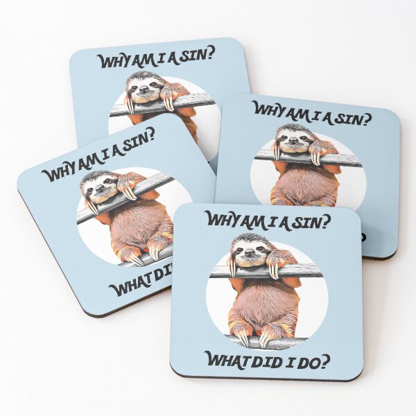 Item preview, SLOTH ASKS: Why Am I A Sin? What Did I Do? designed and sold by acquiesce13.