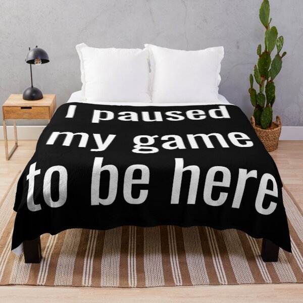 Item preview, I paused my game to be here designed and sold by DesignBoulevard.