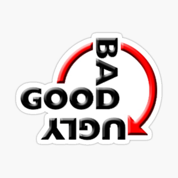 GOOD BAD UGLY version#2 Sticker