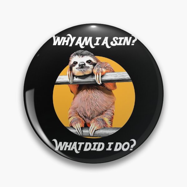 Item preview, CUTE SLOTH ASKS: Why Am I A Sin? What Did I Do? designed and sold by acquiesce13.