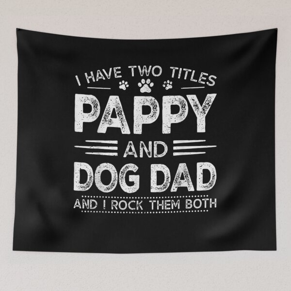 Aperçu de l'œuvre Mens I Have Two Titles Pappy And Dog Dad Father's Day Gift créée et vendue par mchargue12.