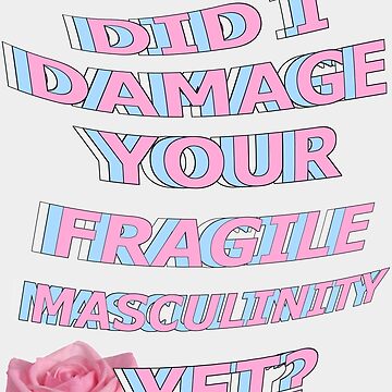 Artwork thumbnail, Did I Damage Your Fragile Masculinity Yet? // Aesthetic Typography by animeandkpop