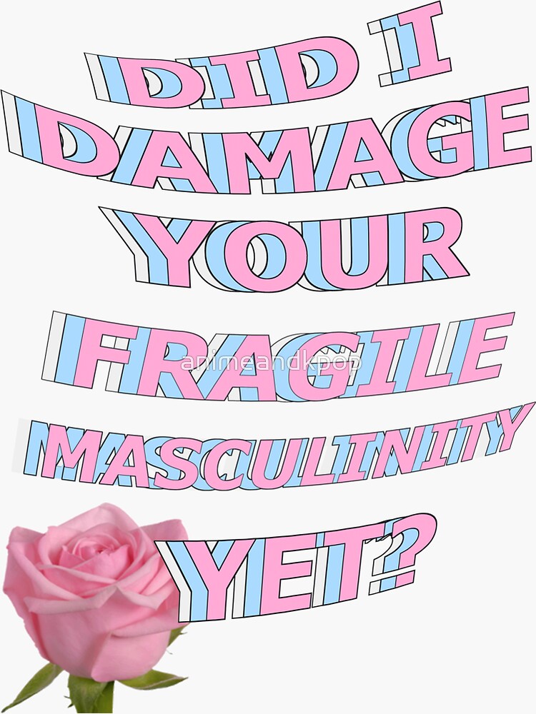 Thumbnail 3 of 3, Sticker, Did I Damage Your Fragile Masculinity Yet? // Aesthetic Typography designed and sold by animeandkpop.