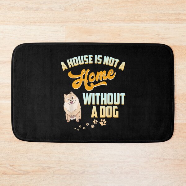 Item preview, A House Is Not A House Without A Dog Pomeranian Pet Bone Paw Gift  designed and sold by mchargue12.