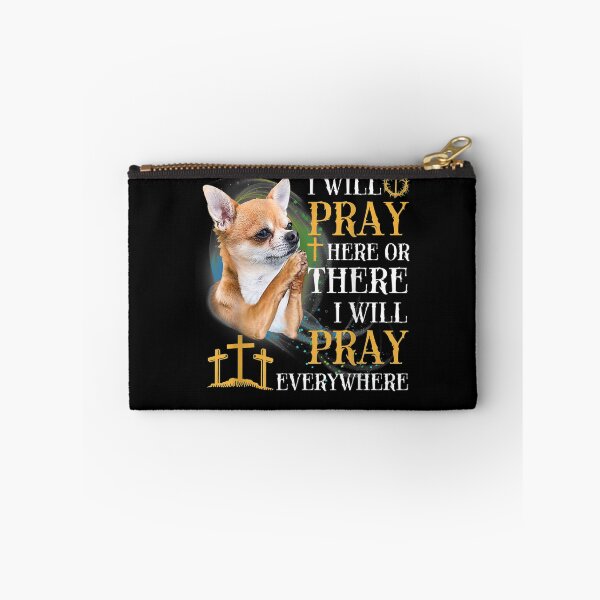 Item preview, I Will Pray Here Or There I Will Pray Everywhere Chihuahuas Gift  designed and sold by mchargue12.