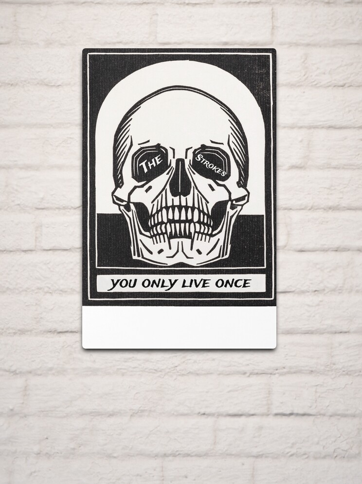 You Only Live Once Strokes Poster for Sale by ICheckmateThee