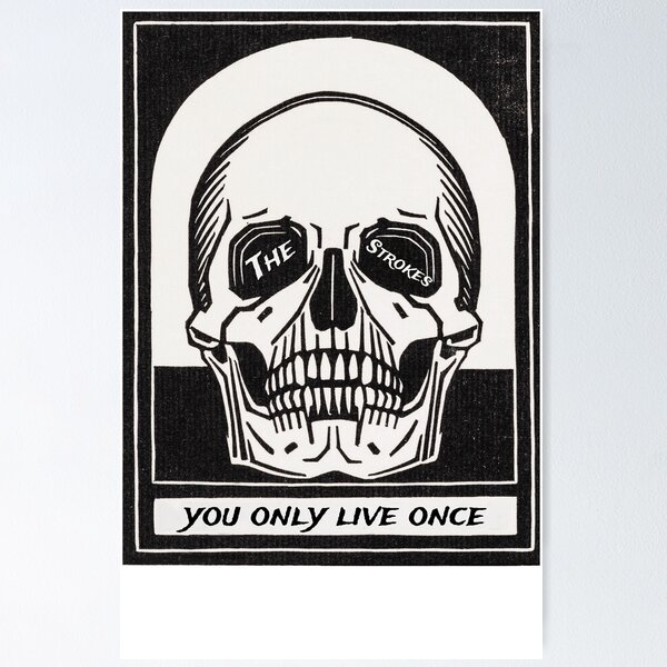 The Strokes You Only Live Once Posters for Sale