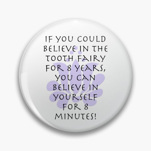 Item preview, Believe in Yourself like you believed in Tooth Fairy!  designed and sold by Sophclark.