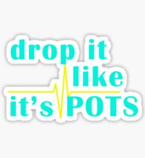 Drop It Like It's POTS Sticker
