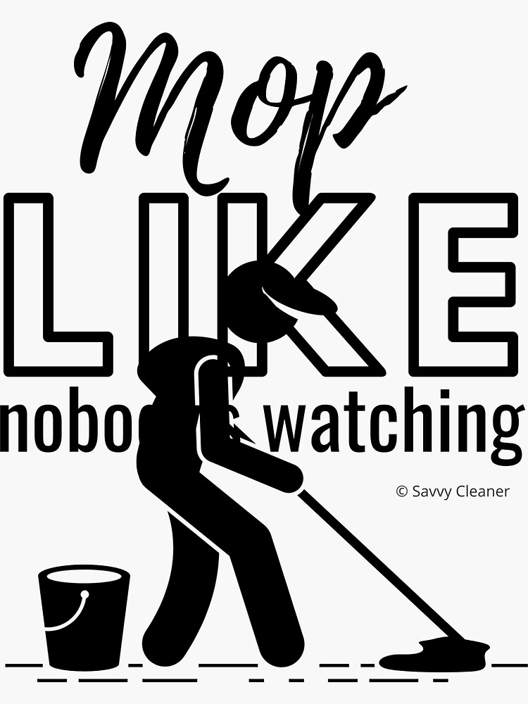Thumbnail 3 of 3, Sticker, Mop Like Nobody's Watching Janitor Custodian Mopping Gifts designed and sold by SavvyCleaner.