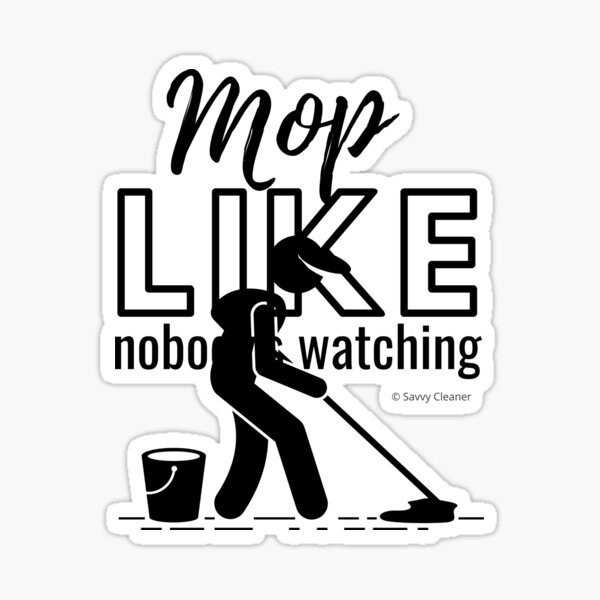 Item preview, Mop Like Nobody's Watching Janitor Custodian Mopping Gifts designed and sold by SavvyCleaner.