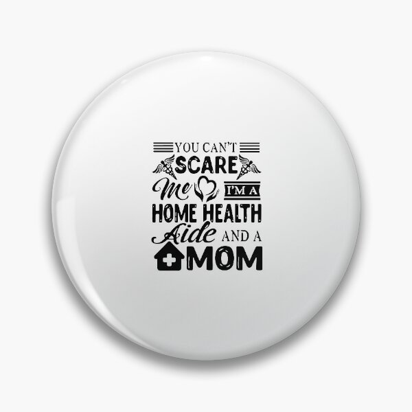 Item preview, Nurse You Can't Scare Me I'm A Home Health Aide And A Mom designed and sold by Florian-1.