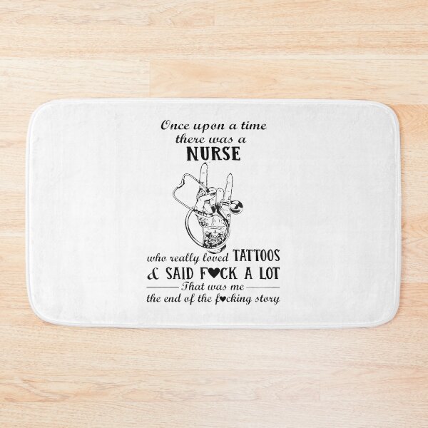 Item preview, Once Upon A Time There Was A Nurse Who Really Loved Tattoos And Said Fuck A Lot designed and sold by Florian-1.