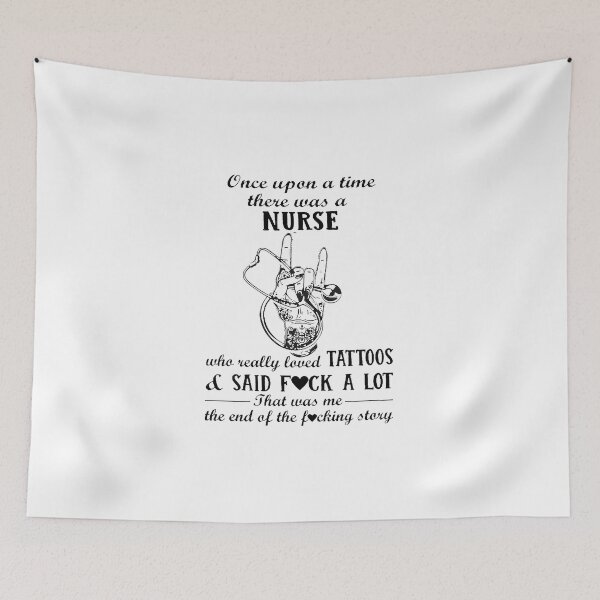 Item preview, Once Upon A Time There Was A Nurse Who Really Loved Tattoos And Said Fuck A Lot designed and sold by Florian-1.