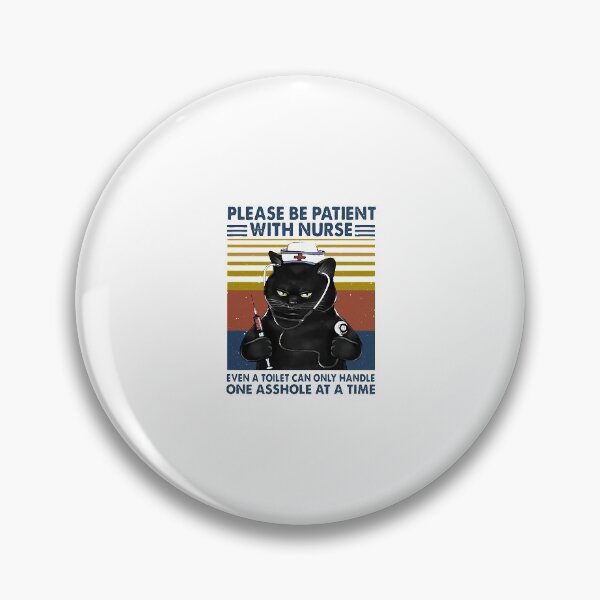 Item preview, Please Be Patient With Nurse Even A Toilet Can Only Handle One Asshole At A Time Black Cat Nurse Vintage designed and sold by Florian-1.